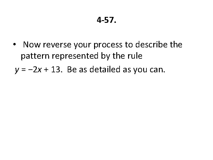 4 -57. • Now reverse your process to describe the pattern represented by the