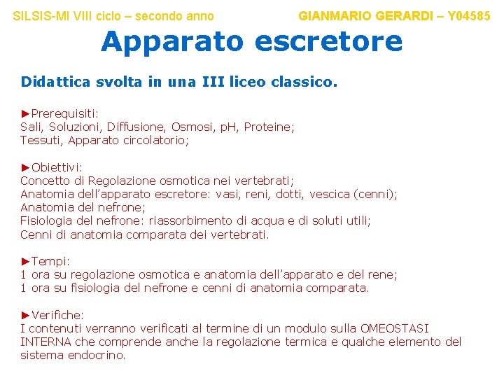 SILSIS-MI VIII ciclo – secondo anno GIANMARIO GERARDI – Y 04585 Apparato escretore Didattica SILSIS-MI VIII ciclo – secondo anno GIANMARIO GERARDI – Y 04585 Apparato escretore Didattica