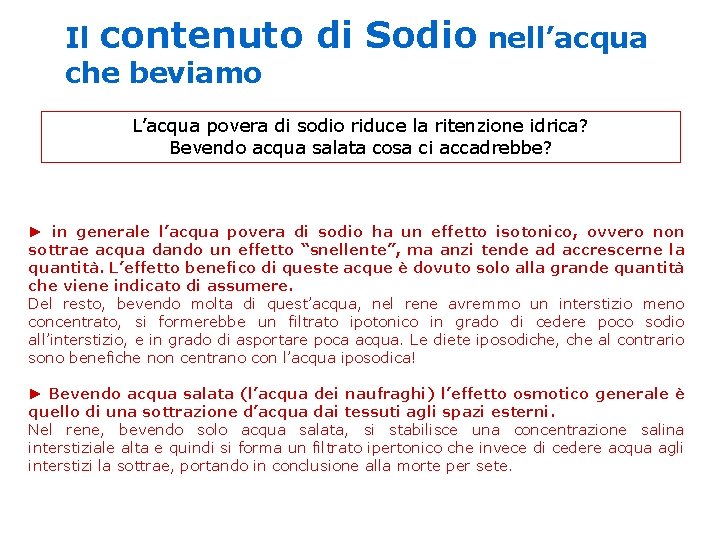 Il contenuto che beviamo di Sodio nell’acqua L’acqua povera di sodio riduce la ritenzione Il contenuto che beviamo di Sodio nell’acqua L’acqua povera di sodio riduce la ritenzione