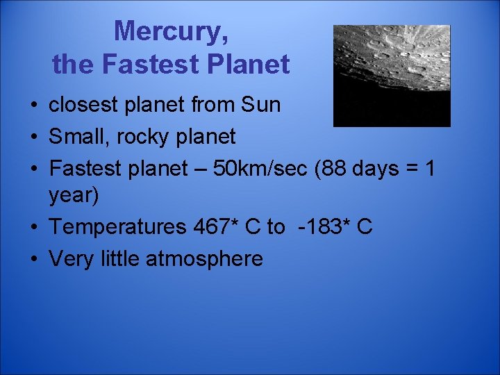 Mercury, the Fastest Planet • closest planet from Sun • Small, rocky planet •