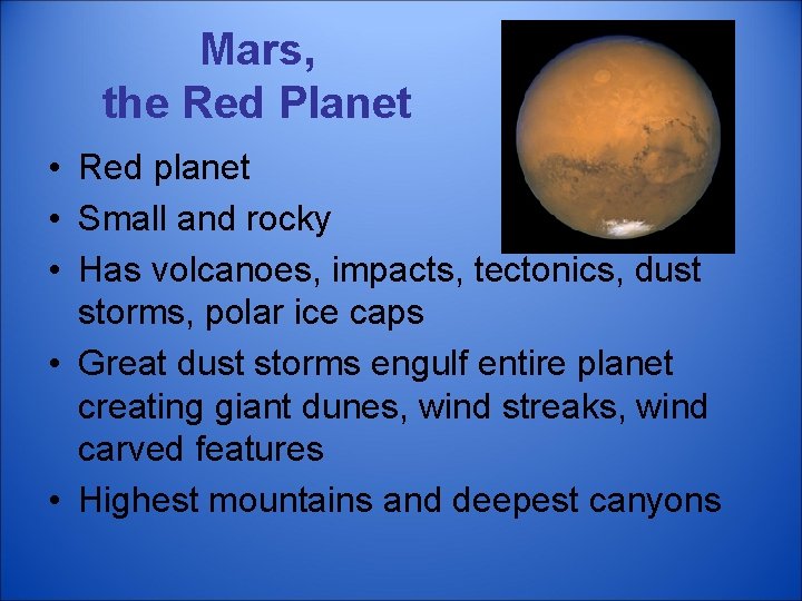 Mars, the Red Planet • Red planet • Small and rocky • Has volcanoes,