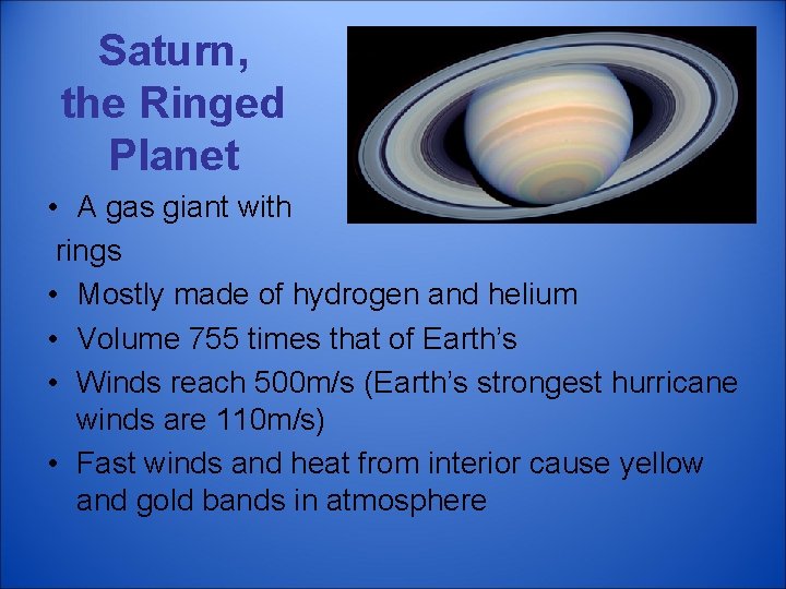 Saturn, the Ringed Planet • A gas giant with rings • Mostly made of