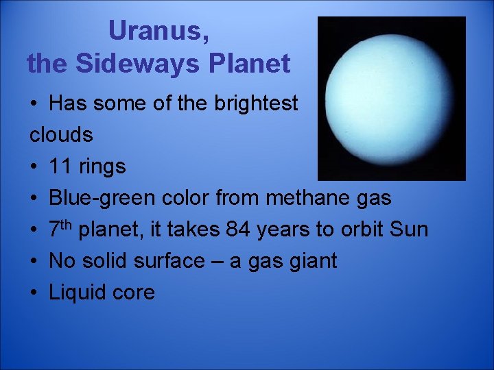 Uranus, the Sideways Planet • Has some of the brightest clouds • 11 rings