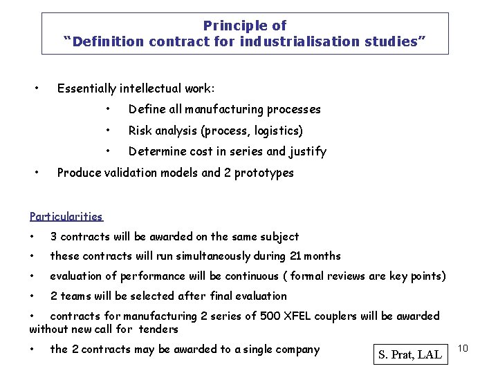 Principle of “Definition contract for industrialisation studies” • • Essentially intellectual work: • Define
