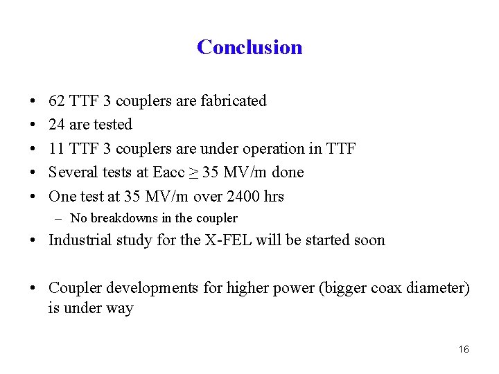 Conclusion • • • 62 TTF 3 couplers are fabricated 24 are tested 11