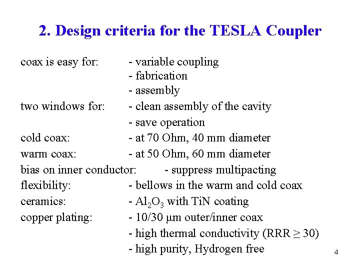 2. Design criteria for the TESLA Coupler coax is easy for: - variable coupling
