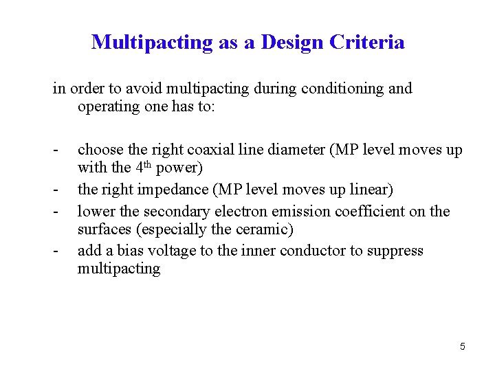 Multipacting as a Design Criteria in order to avoid multipacting during conditioning and operating