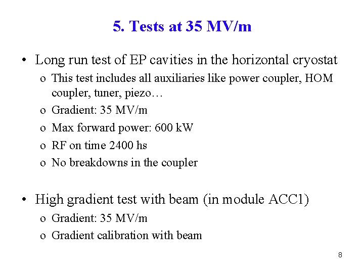 5. Tests at 35 MV/m • Long run test of EP cavities in the