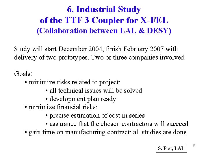 6. Industrial Study of the TTF 3 Coupler for X-FEL (Collaboration between LAL &
