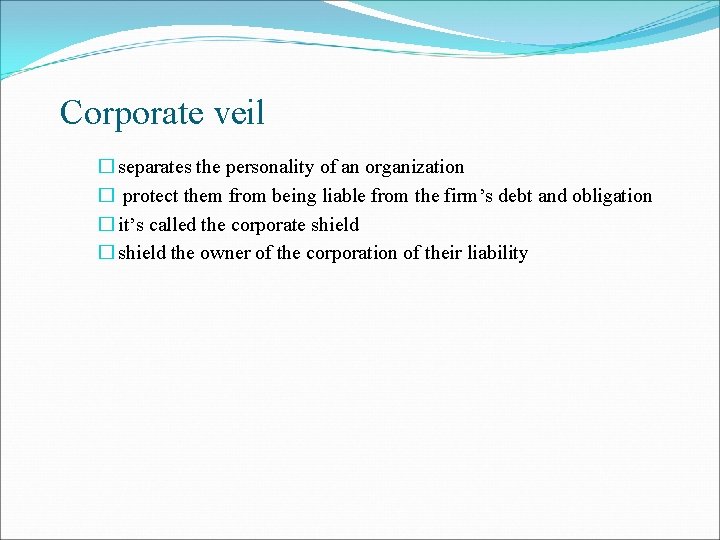 Corporate veil � separates the personality of an organization � protect them from being Corporate veil � separates the personality of an organization � protect them from being