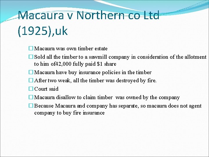 Macaura v Northern co Ltd (1925), uk � Macaura was own timber estate � Macaura v Northern co Ltd (1925), uk � Macaura was own timber estate �