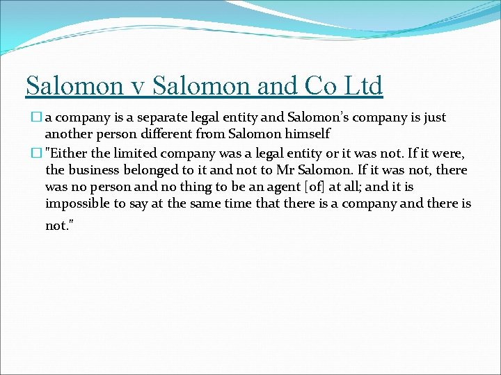 Salomon v Salomon and Co Ltd � a company is a separate legal entity Salomon v Salomon and Co Ltd � a company is a separate legal entity
