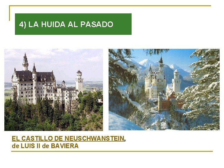 4) LA HUIDA AL PASADO EL CASTILLO DE NEUSCHWANSTEIN, de LUIS II de BAVIERA