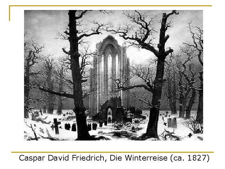 Caspar David Friedrich, Die Winterreise (ca. 1827) 