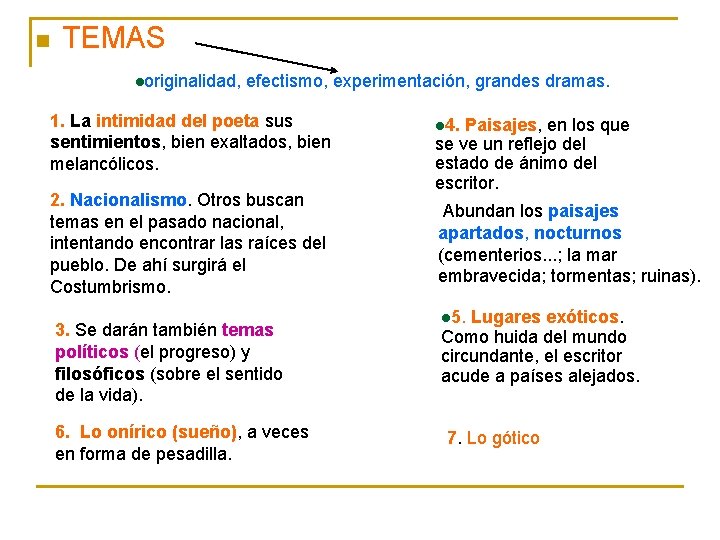 n TEMAS loriginalidad, efectismo, experimentación, grandes dramas. 1. La intimidad del poeta sus sentimientos,