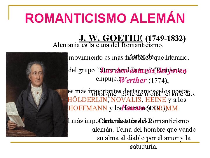 ROMANTICISMO ALEMÁN J. W. GOETHE (1749 -1832) Alemania es la cuna del Romanticismo. Autor