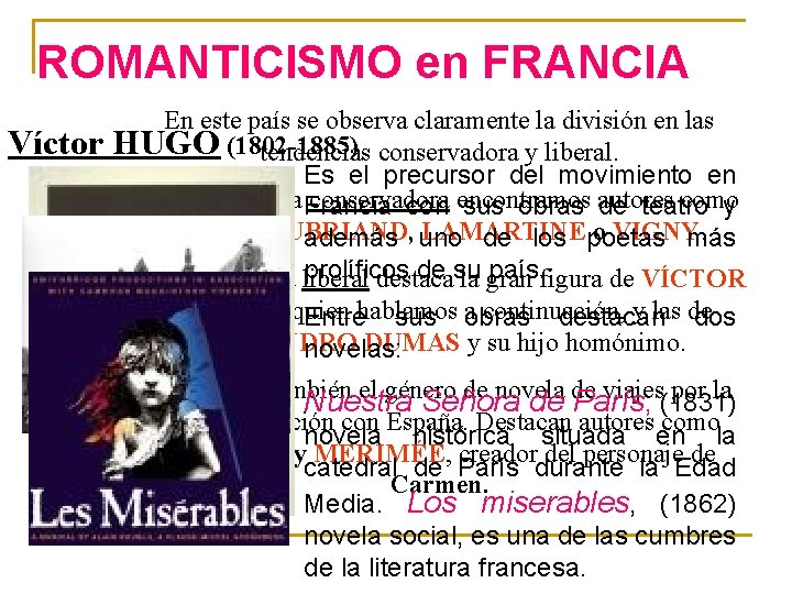 ROMANTICISMO en FRANCIA Víctor En este país se observa claramente la división en las