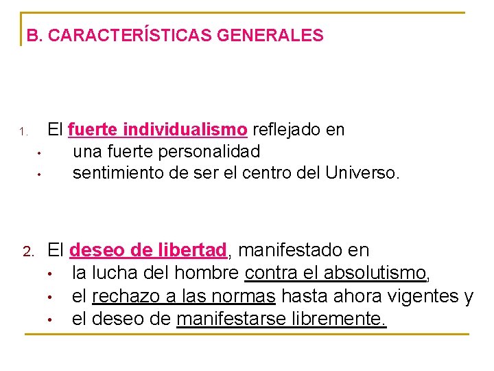 B. CARACTERÍSTICAS GENERALES 1. • • 2. El fuerte individualismo reflejado en una fuerte