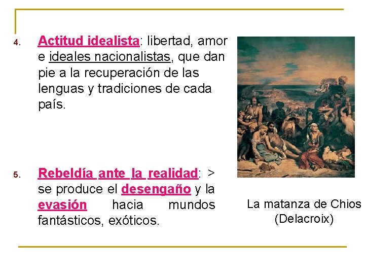 4. Actitud idealista: libertad, amor e ideales nacionalistas, que dan pie a la recuperación