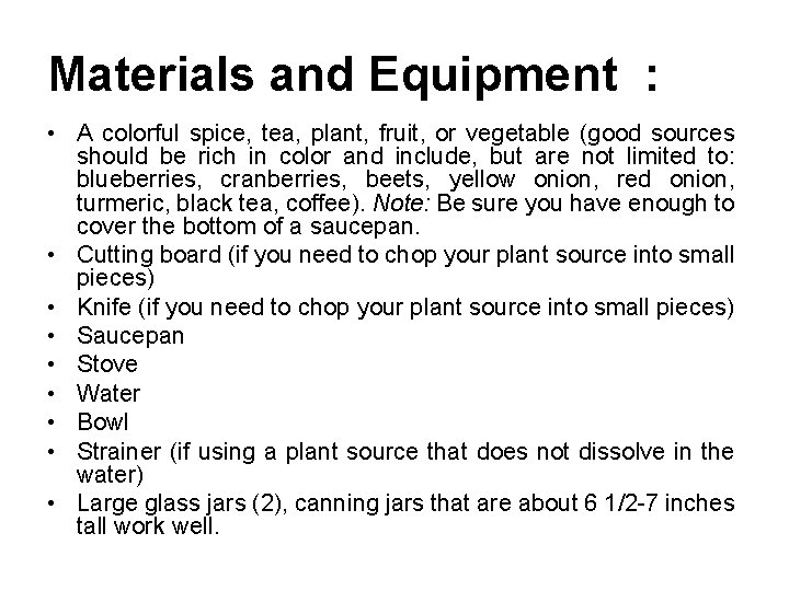 Materials and Equipment : • A colorful spice, tea, plant, fruit, or vegetable (good