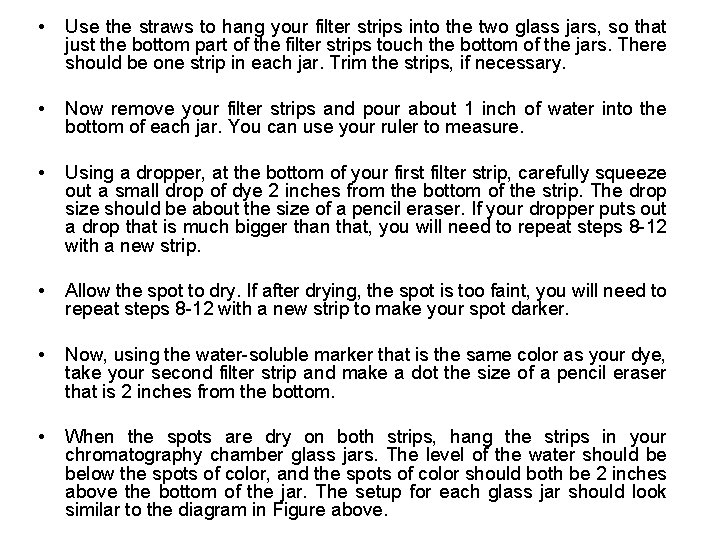  • Use the straws to hang your filter strips into the two glass