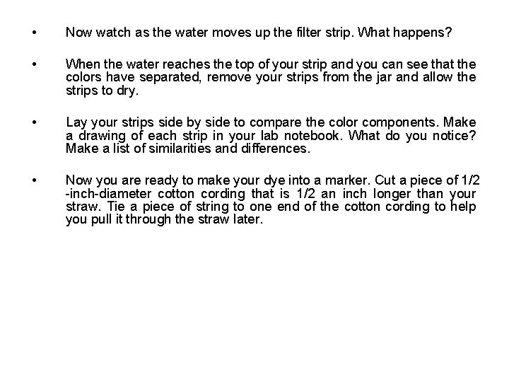  • Now watch as the water moves up the filter strip. What happens?