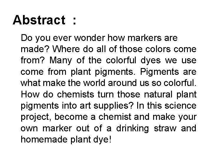 Abstract : Do you ever wonder how markers are made? Where do all of