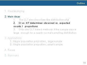 Outline 1. Housekeeping 2. Main ideas 1. The CLT also describes the distribution of