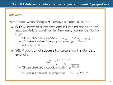 CI vs. HT determines observed vs. expected counts / proportions Answer: 15 