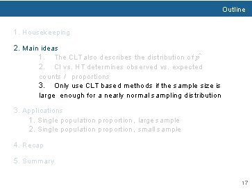 Outline 1. Housekeeping 2. Main ideas 1. The CLT also describes the distribution of