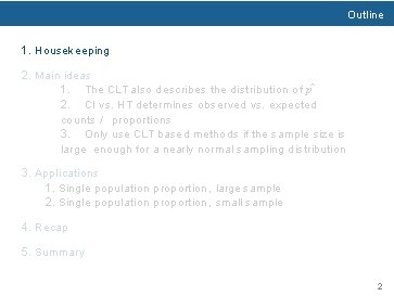 Outline 1. Housekeeping 2. Main ideas 1. The CLT also describes the distribution of