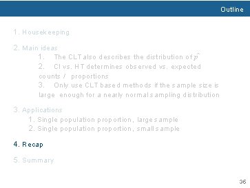 Outline 1. Housekeeping 2. Main ideas 1. The CLT also describes the distribution of