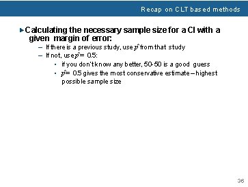 Recap on CLT based methods ▶ Calculating the necessary sample size for a CI