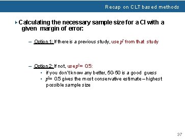 Recap on CLT based methods ▶ Calculating the necessary sample size for a CI