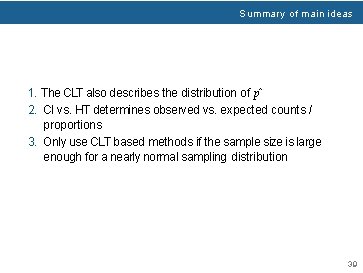 Summary of main ideas 1. The CLT also describes the distribution of pˆ 2.