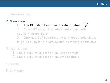 Outline 1. Housekeeping 2. Main ideas 1. The CLT also describes the distribution of