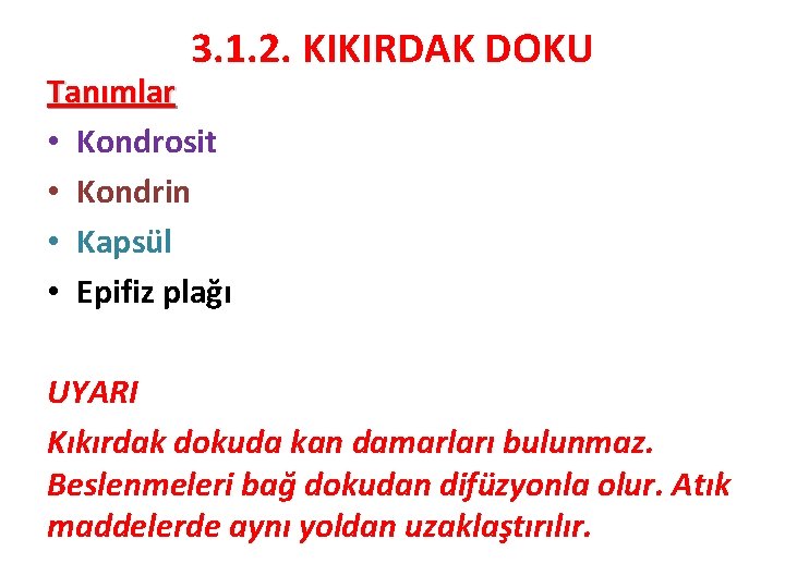 3. 1. 2. KIKIRDAK DOKU Tanımlar • Kondrosit • Kondrin • Kapsül • Epifiz