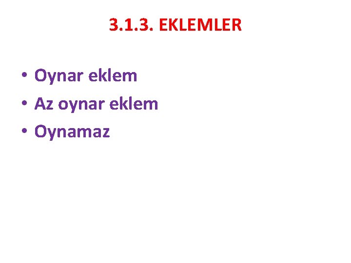 3. 1. 3. EKLEMLER • Oynar eklem • Az oynar eklem • Oynamaz 