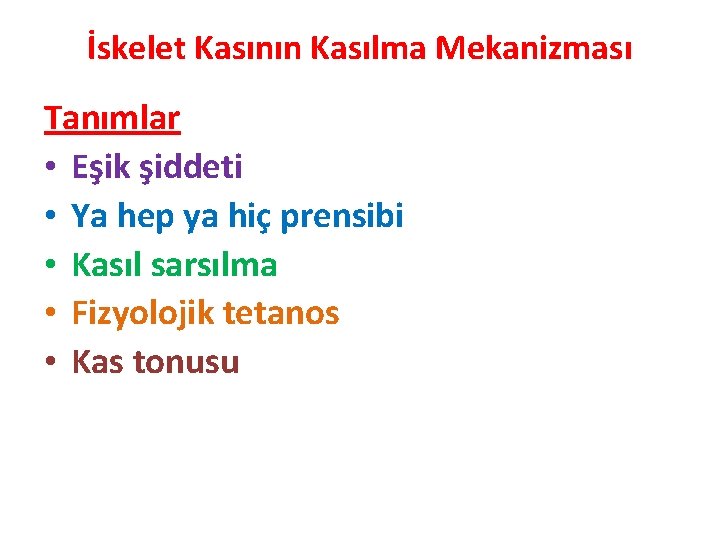 İskelet Kasının Kasılma Mekanizması Tanımlar • Eşik şiddeti • Ya hep ya hiç prensibi