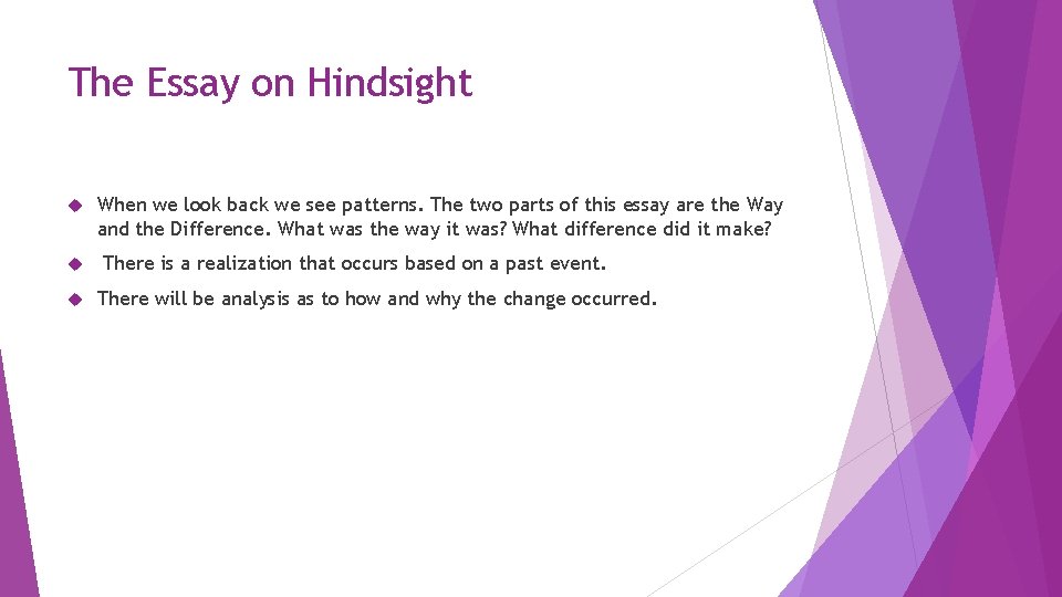 The Essay on Hindsight When we look back we see patterns. The two parts