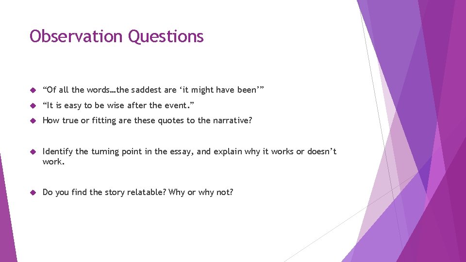 Observation Questions “Of all the words…the saddest are ‘it might have been’” “It is