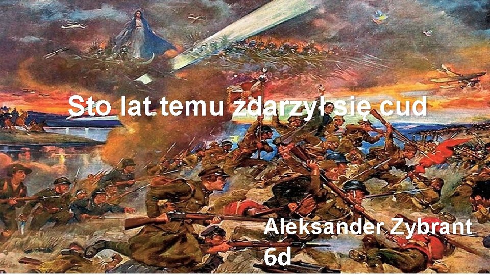 Sto lat temu zdarzył się cud Aleksander Zybrant 6 d 