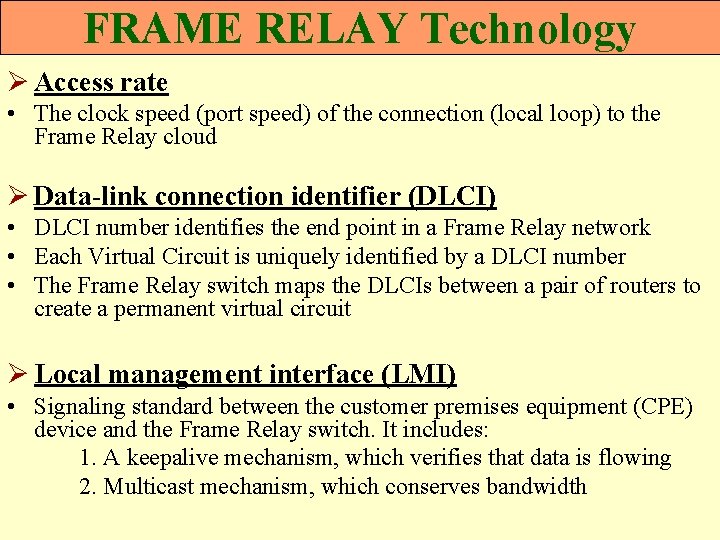 FRAME RELAY Technology Ø Access rate • The clock speed (port speed) of the