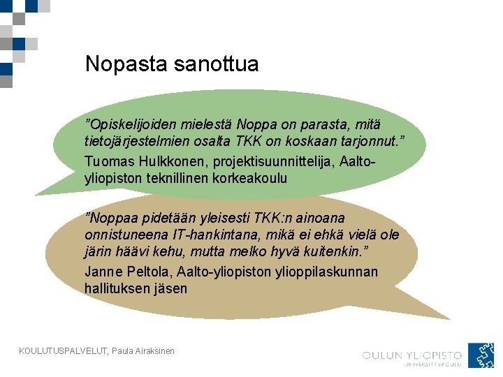 Nopasta sanottua ”Opiskelijoiden mielestä Noppa on parasta, mitä tietojärjestelmien osalta TKK on koskaan tarjonnut.