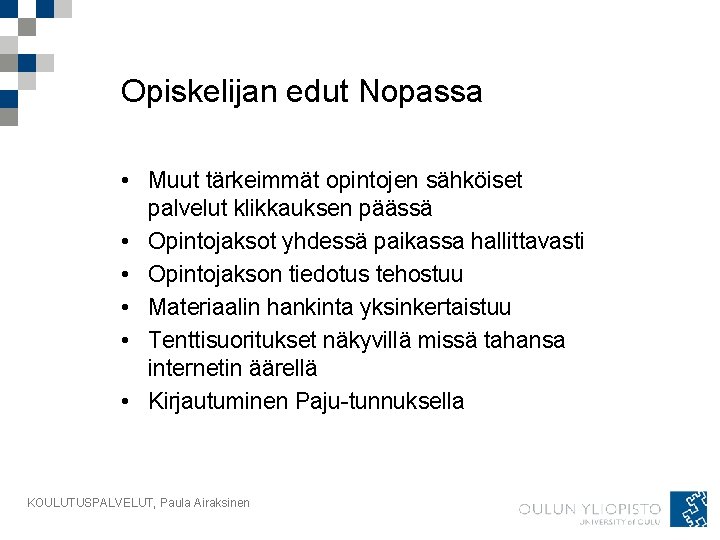 Opiskelijan edut Nopassa • Muut tärkeimmät opintojen sähköiset palvelut klikkauksen päässä • Opintojaksot yhdessä