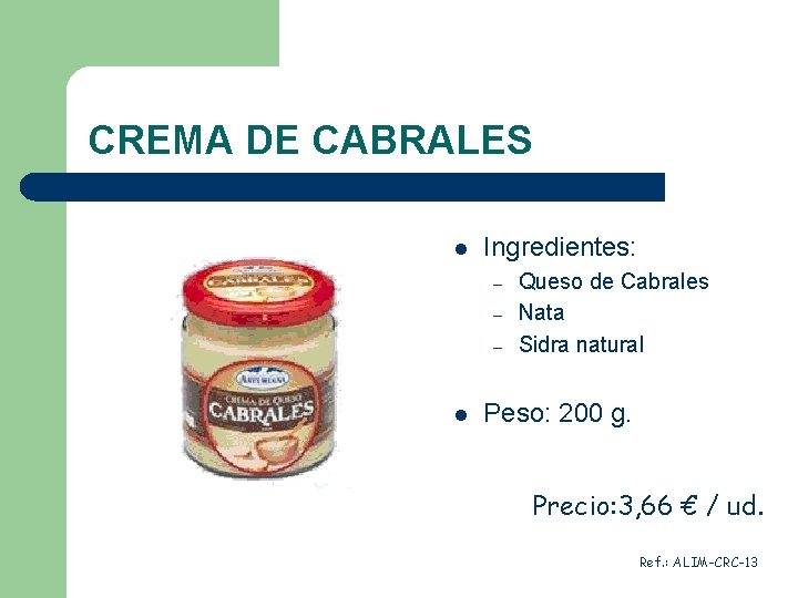 CREMA DE CABRALES l Ingredientes: – – – l Queso de Cabrales Nata Sidra