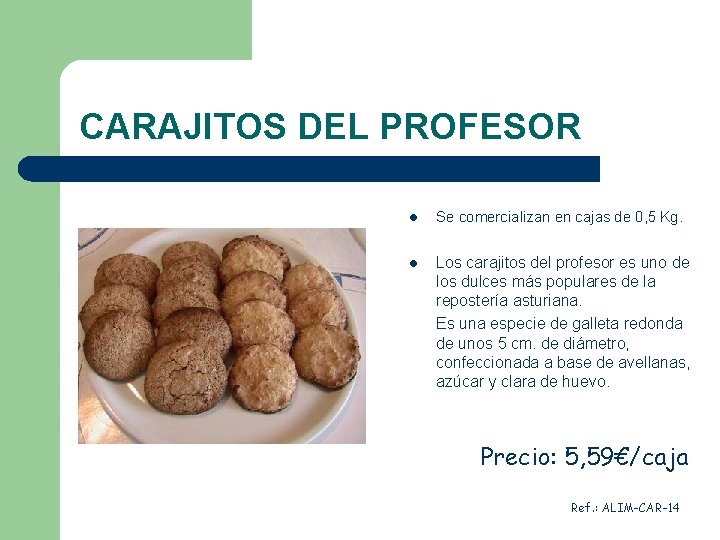 CARAJITOS DEL PROFESOR l Se comercializan en cajas de 0, 5 Kg. l Los