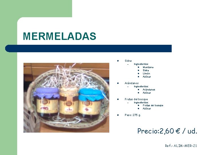 MERMELADAS l Sidra – l Arándanos – l Ingredientes: l Arándanos l Azúcar Frutas