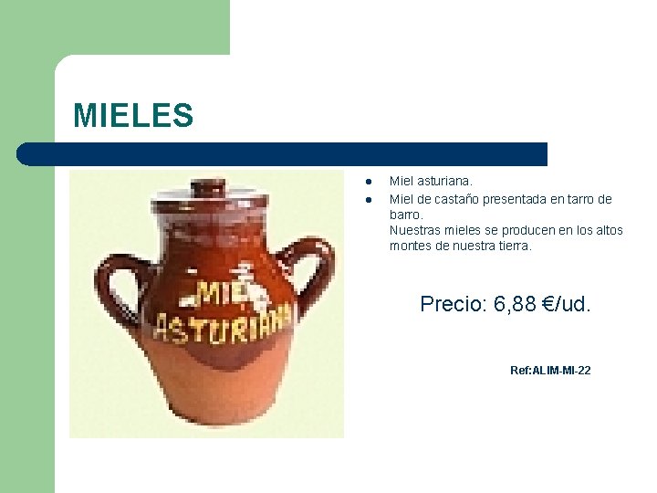 MIELES l l Miel asturiana. Miel de castaño presentada en tarro de barro. Nuestras