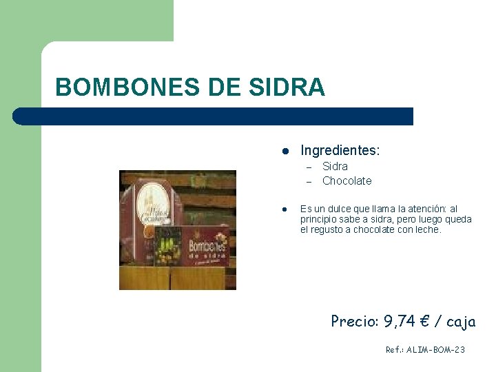 BOMBONES DE SIDRA l Ingredientes: – – l Sidra Chocolate Es un dulce que